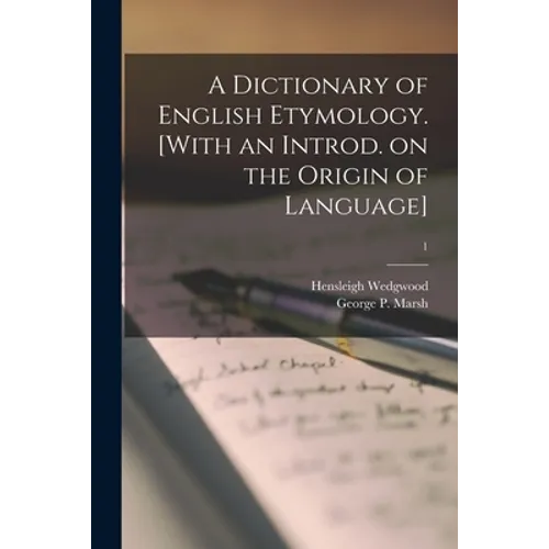 A Dictionary of English Etymology. [With an Introd. on the Origin of Language]; 1