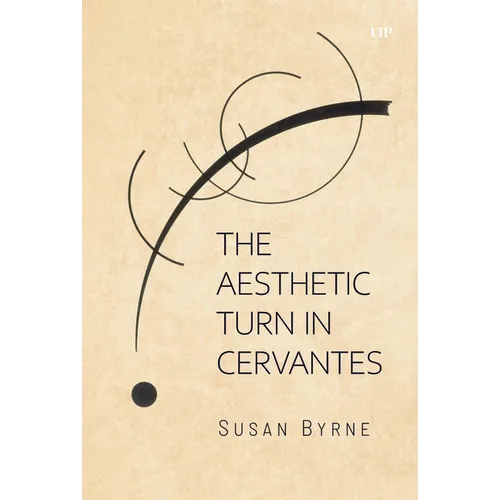 The Aesthetic Turn in Cervantes