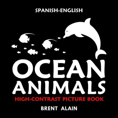 Ocean Animals: Spanish-English High Contrast Picture Book for Newborns and Babies