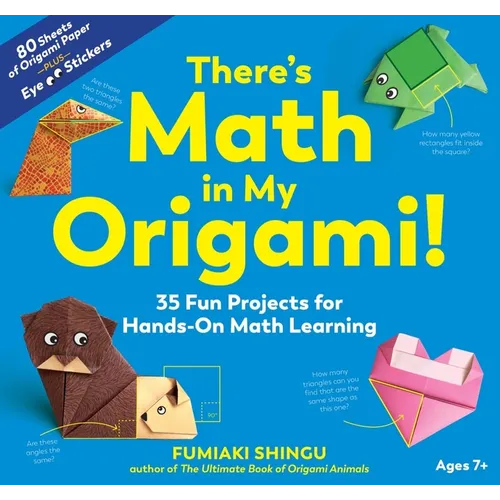 There's Math in My Origami!: 35 Fun Projects for Hands-On Math Learning