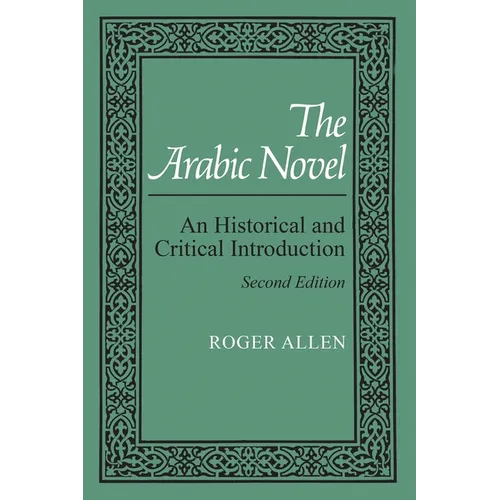The Arabic Novel: An Historical and Critical Introduction, Second Edition