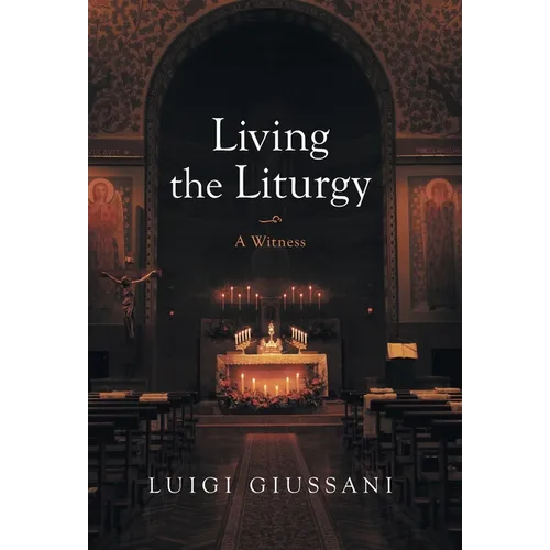 Living the Liturgy: A Witness
