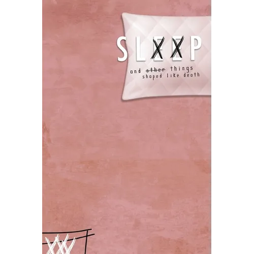 Sleep & Other Things Shaped Like Death