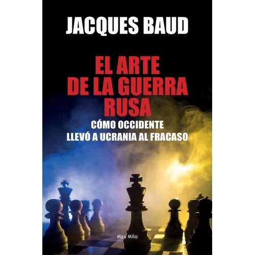 El arte de la guerra rusa: Cómo Occidente llevó a Ucrania al fracaso