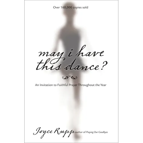 May I Have This Dance?: An Invitation to Faithful Prayer Throughout the Year