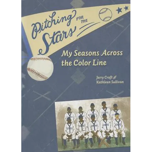 Pitching for the Stars: My Seasons Across the Color Line