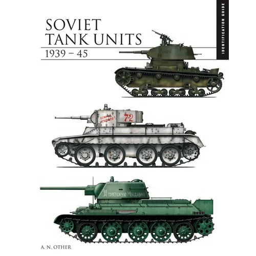 Soviet Tank Units 1939-45: Identification Guide