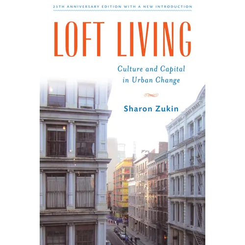 Loft Living: Culture and Capital in Urban Change