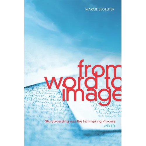 From Word to Image: Storyboarding and the Filmmaking Process