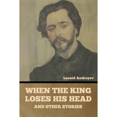 When the King Loses His Head, and Other Stories