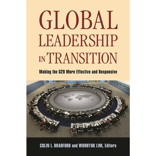 Global Leadership in Transition: Making the G20 More Effective and Responsive