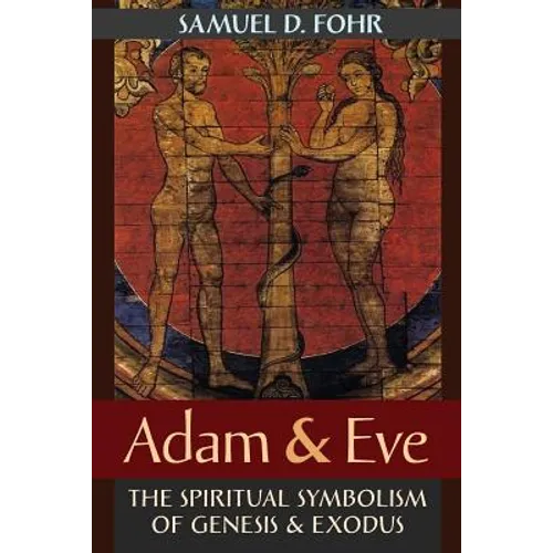 Adam & Eve: The Spiritual Symbolism of Genesis & Exodus