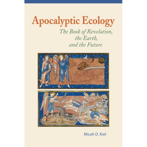 Apocalyptic Ecology: The Book of Revelation, the Earth, and the Future