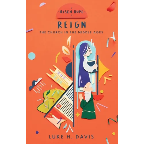Reign: The Church in the Middle Ages
