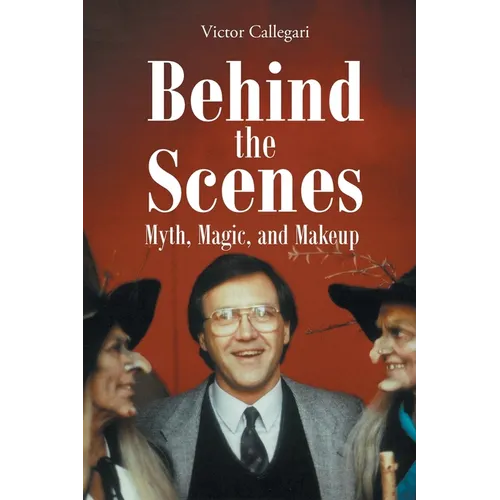 Behind the Scenes: Myth, Magic, and Makeup
