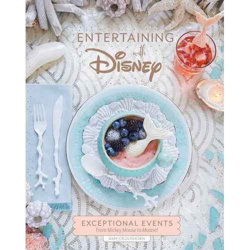 Entertaining with Disney: Exceptional Events from Mickey Mouse to Moana!