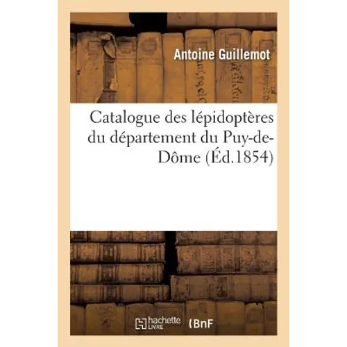 Catalogue Des Lépidoptères Du Département Du Puy-De-Dôme