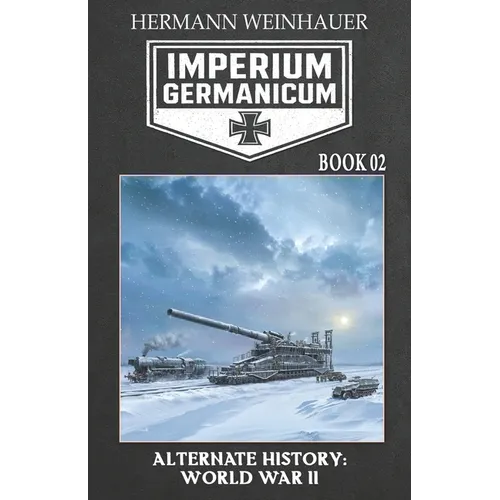 Imperium Germanicum - Alternative History of World War II - Book 2: Rostov Meat Grinder