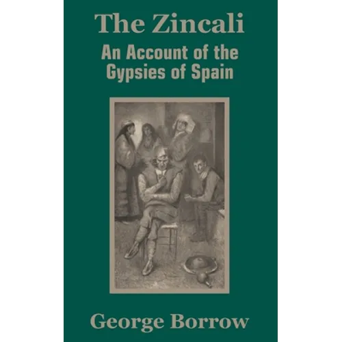 The Zincali: An Account of the Gypsies of Spain