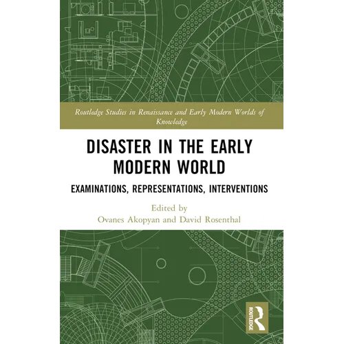 Disaster in the Early Modern World: Examinations, Representations, Interventions