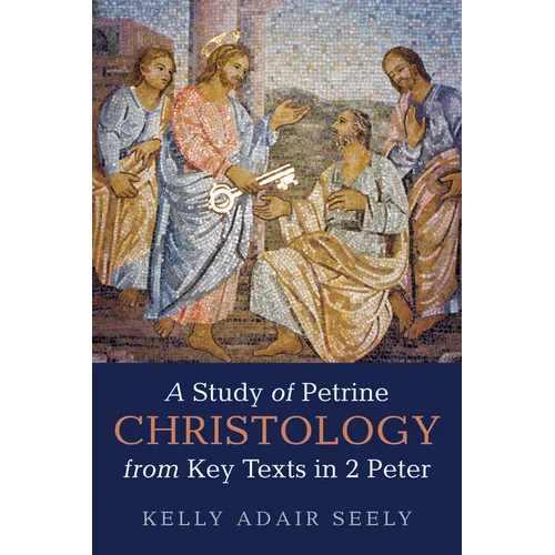 A Study of Petrine Christology from Key Texts in 2 Peter