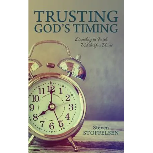 Trusting God's Timing: Standing in Faith While You Wait