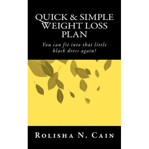 Quick & Simple Weight Loss Plan: YOU can fit in that little black dress again!