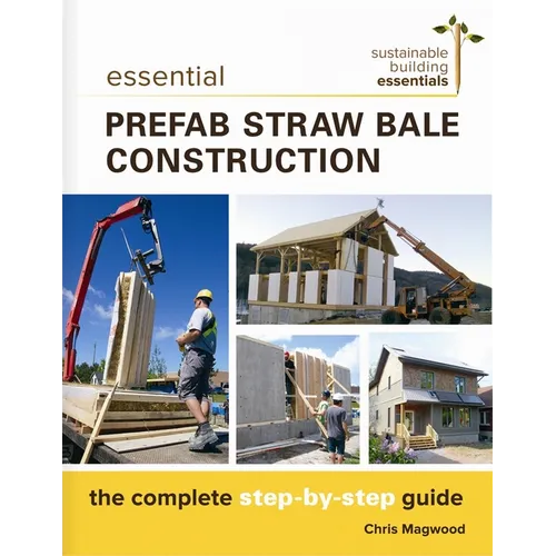 Essential Prefab Straw Bale Construction: The Complete Step-By-Step Guide