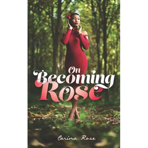 On Becoming Rose