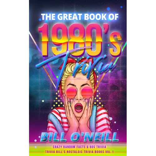 The Great Book of 1980s Trivia: Crazy Random Facts & 80s Trivia