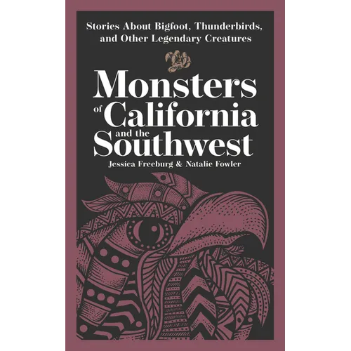 Monsters of California and the Southwest: Stories about Bigfoot, Thunderbirds, and Other Legendary Creatures