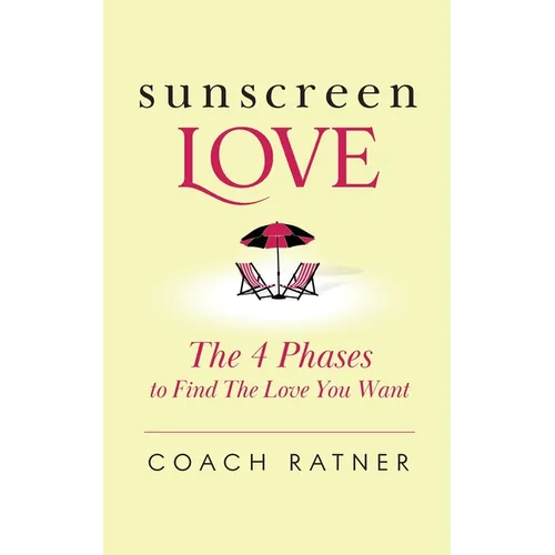 Sunscreen Love: The 4 Phases to Find the Love You Want