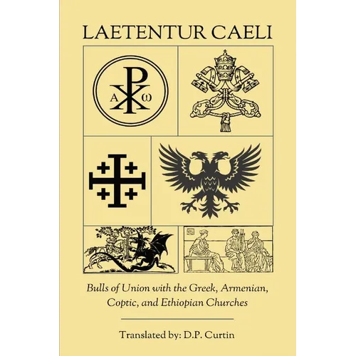 Laetentur Caeli: Bulls of Union with the Greek, Armenian, Coptic, and Ethiopian Churches