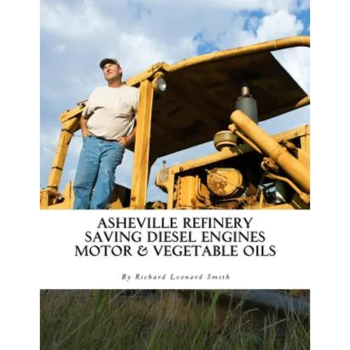 Asheville Refinery: Using Diesel Engines With Waste Oil Without Conversion (Chemical & Vegetable)