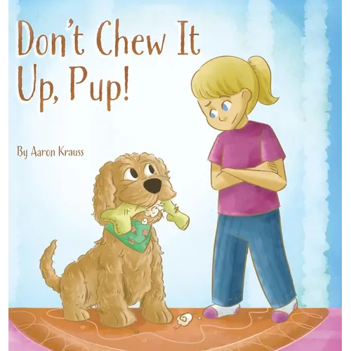 Don't Chew It Up, Pup!
