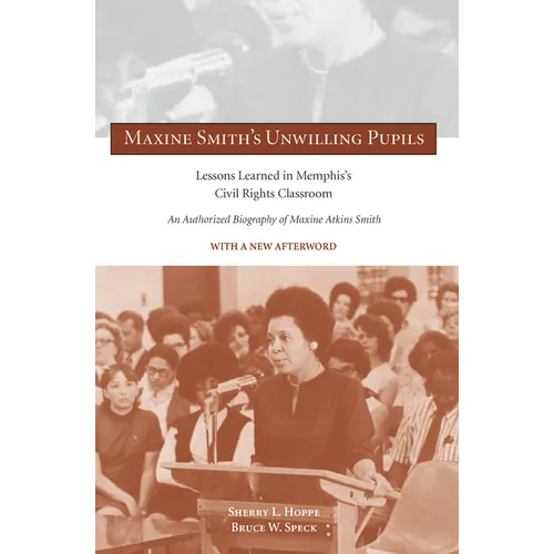 Maxine Smith's Unwilling Pupils: Lessons Learned in Memphis's Civil Rights Classroom