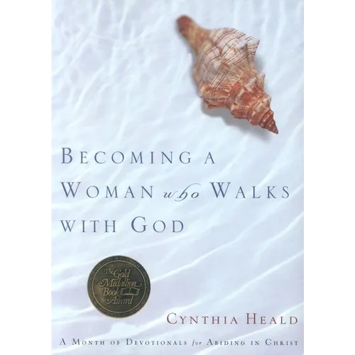 Becoming a Woman Who Walks with God: A Month of Devotionals for Abiding in Christ
