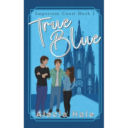 True Blue: A Why Choose University Romance