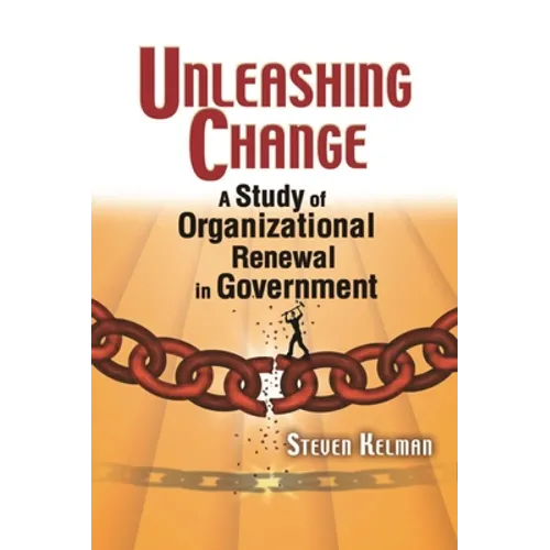 Unleashing Change: A Study of Organizational Renewal in Government