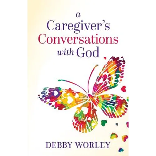 A Caregiver's Conversations with God