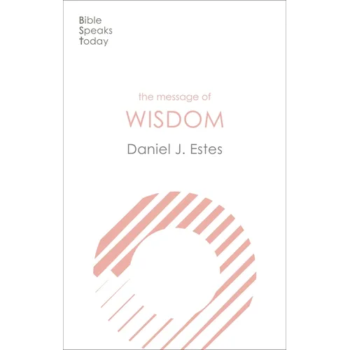 The Message of Wisdom: Learning And Living The Way Of The Lord