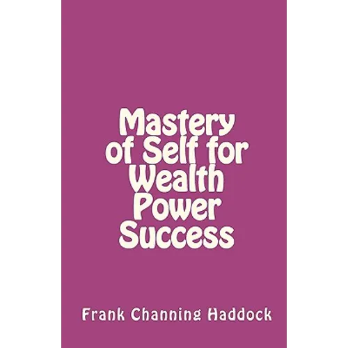 Mastery of Self for Wealth Power Success