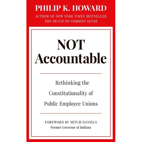 Not Accountable: Rethinking the Constitutionality of Public Employee Unions
