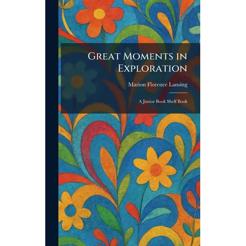 Great Moments in Exploration: A Junior Book Shelf Book