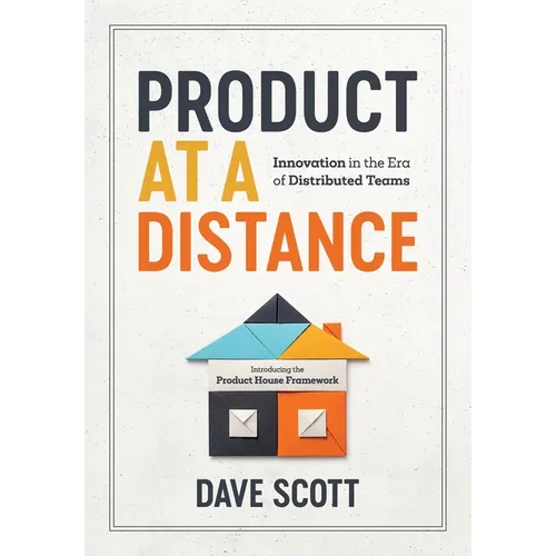 Product at a Distance: Innovation in the Era of Distributed Teams
