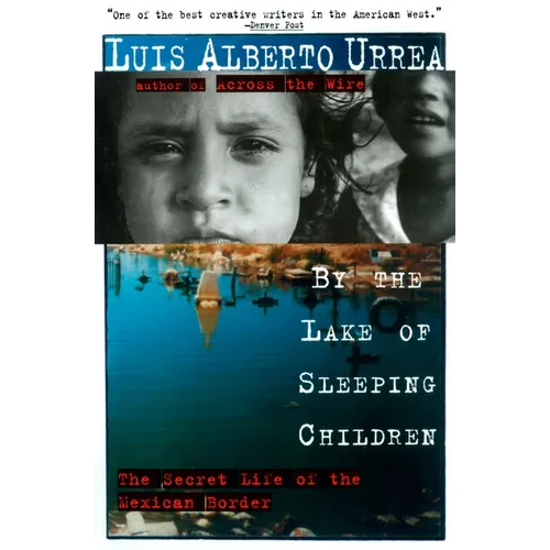 By the Lake of Sleeping Children: The Secret Life of the Mexican Border