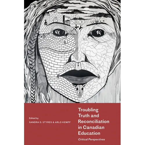 Troubling Truth and Reconciliation in Canadian Education