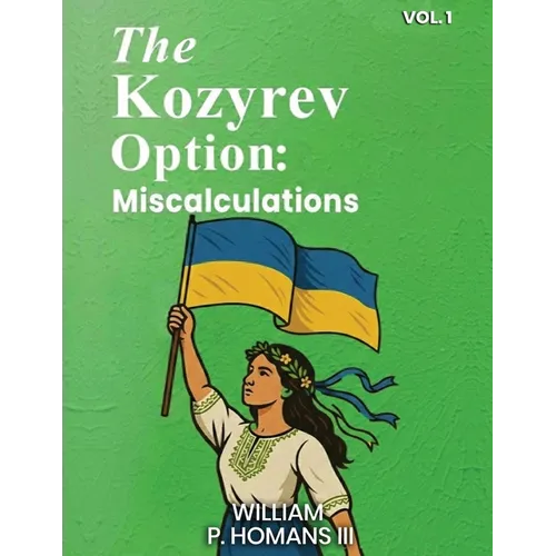 The Kozyrev Option: Miscalculations ( Vol 1 )