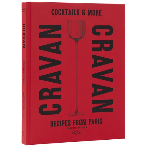 Cravan: Cocktails and More: Recipes from Paris