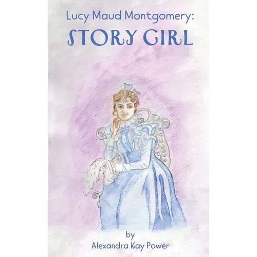 Lucy Maud Montgomery: Story Girl